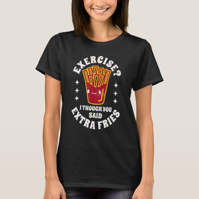 Camiseta Food Quotes Exercise I Thought You Said Extra Frie (Frente)