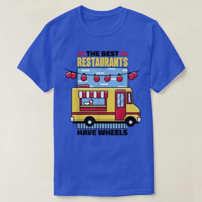 Camiseta Food Truck The Best Restaurants Have Wheels 487 (Frente do Design)