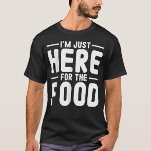 Camiseta Foodie Engraçado Piada Sarcasiana Estou Aqui Para 