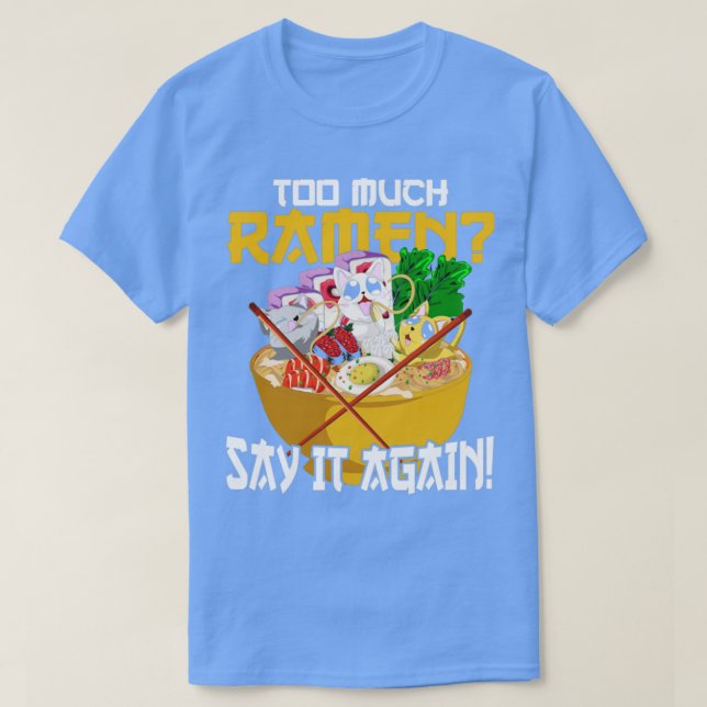 Camiseta Foodie Funny Quote Ramen (Frente do Design)