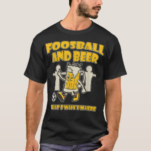 Camiseta Foosball e Beer é por isso que estou aqui, T Shirt