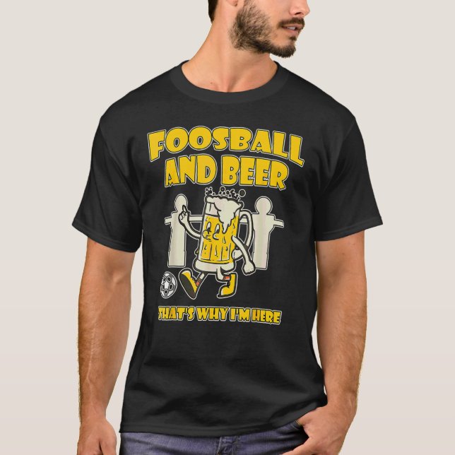 Camiseta Foosball e Cerveja, é por isso que estou aqui (Frente)