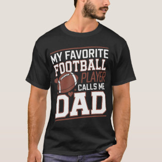 Camiseta Football Dad My Favorite Football Player Calls Me 