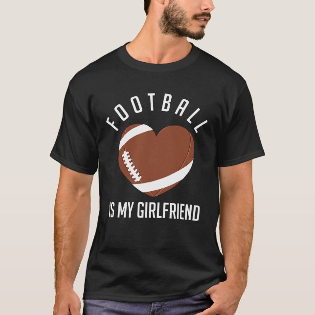 Camiseta Football Is My Girlfriend American Football Sport  (Frente)