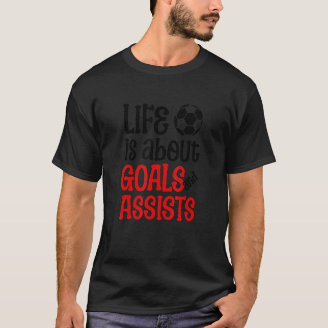 Camiseta Football Soccer Life is about Goals and Assists Qu (Frente)
