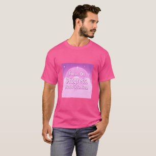 Camiseta Foque no Progresso, Não na Perfeição – A Verdadeir