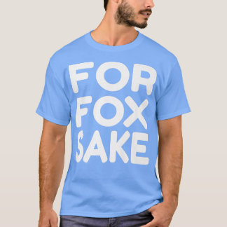 Camiseta For Fox Sake Funny Saying English British Pun Prem