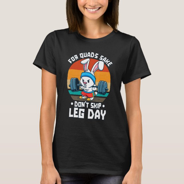 Camiseta For Quads Sake Don't Skip Leg Day Weightlifting (Frente)