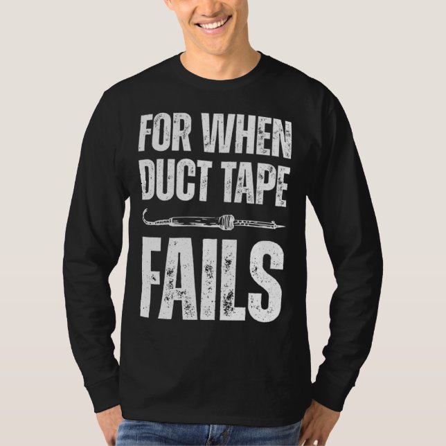 Camiseta For when duct tape fails job profession Quote (Frente)