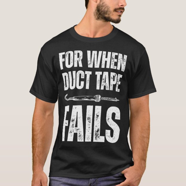 Camiseta For when duct tape fails job profession Quote (Frente)