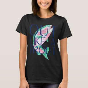 Camiseta Fora Como Uma Truta