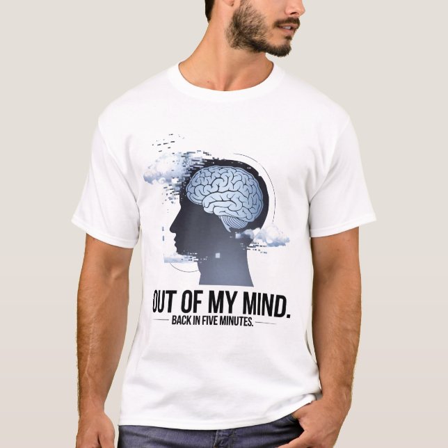 Camiseta "Fora da minha mente - Volte em cinco minutos (Frente)