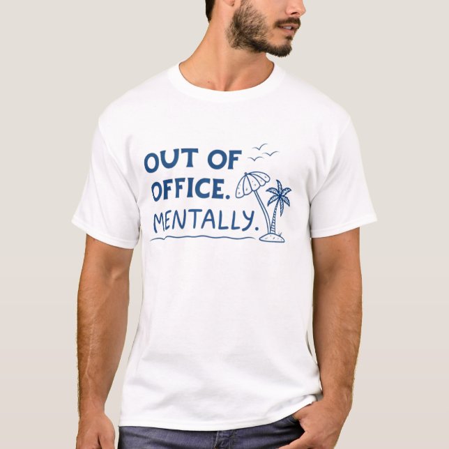 Camiseta Fora do escritório. Mentalmente (Frente)