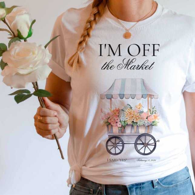 Camiseta Fora do mercado Noivado do carrinho de flores com  (I'm off the Market tshirt)