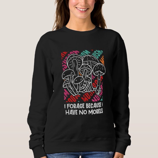 Camiseta Forage Because I Have No Morels Mushroom Sayings C (Frente)