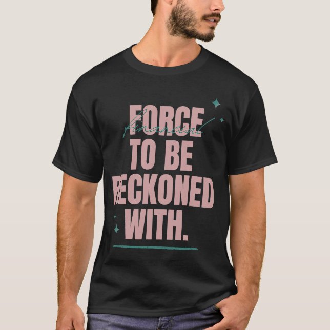 Camiseta Força Financeira a Ser Levada em Conta (Frente)
