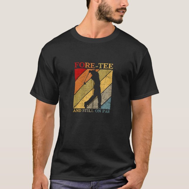 Camiseta Fore Tee Ainda No Par Engraçado aniversário de 40  (Frente)