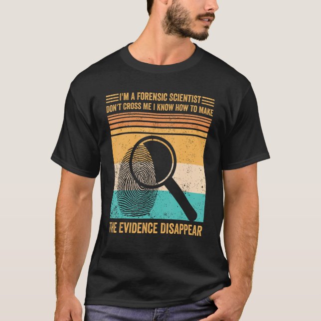 Camiseta Forensic Scientist Evidence Disappear Evidence Tec (Frente)