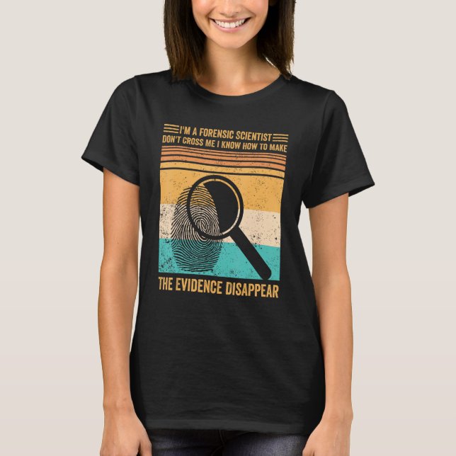 Camiseta Forensic Scientist Evidence Disappear Evidence Tec (Frente)