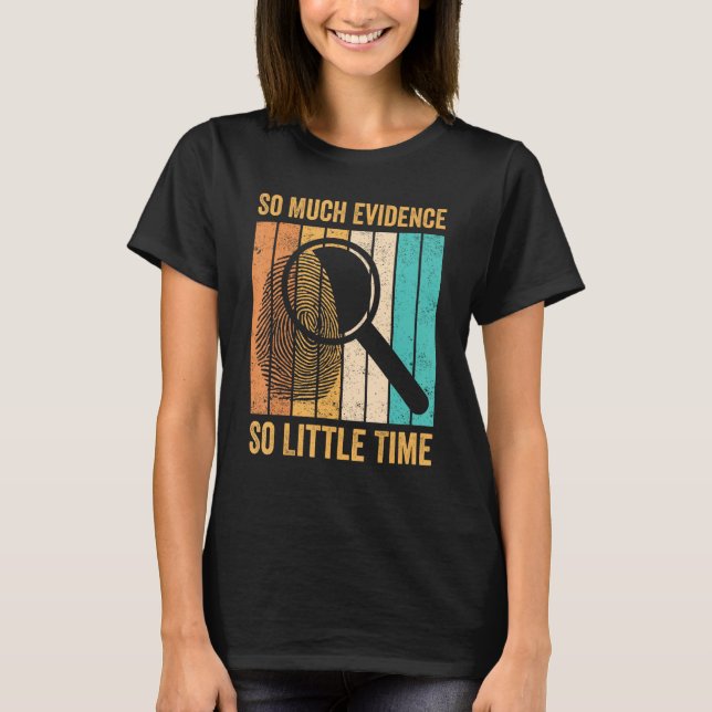 Camiseta Forensic Scientist So Much Evidence So Little Time (Frente)