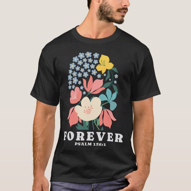 Camiseta Forever Flowers Psalm 1361 Jesus Faith Bíblia Vers (Frente)