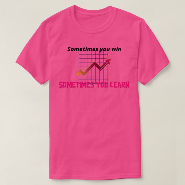 Camiseta Forex Às vezes você ganha às vezes você aprende (Frente do Design)