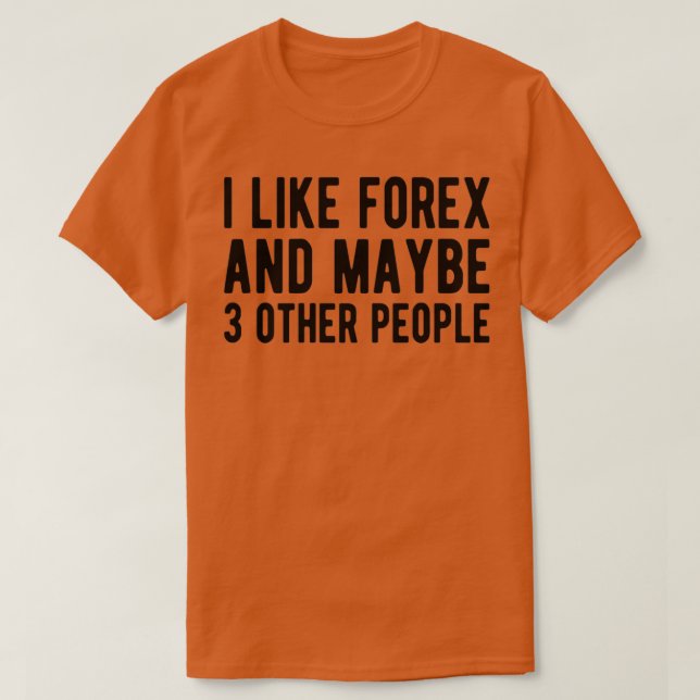 Camiseta FOREX TRADER Forex e talvez 3 Pessoas (Frente do Design)
