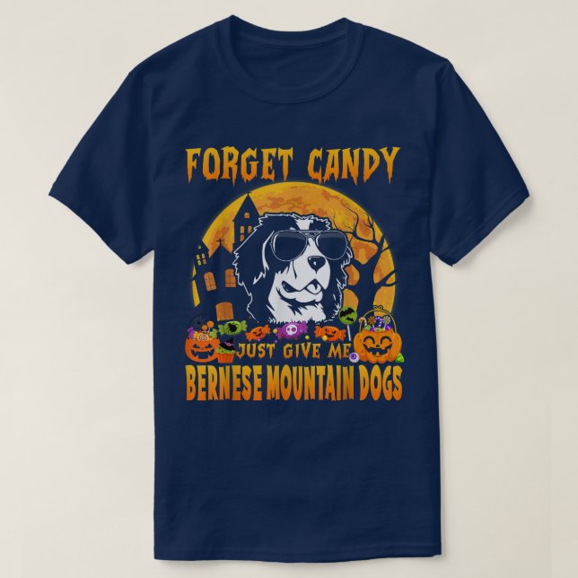 Camiseta Forget Candy Just Give Me Bernese Mountain Dogs Ha (Frente do Design)
