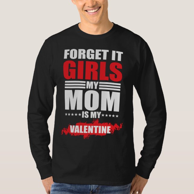 Camiseta Forget It Girls My Mom Is My Valentine (Frente)