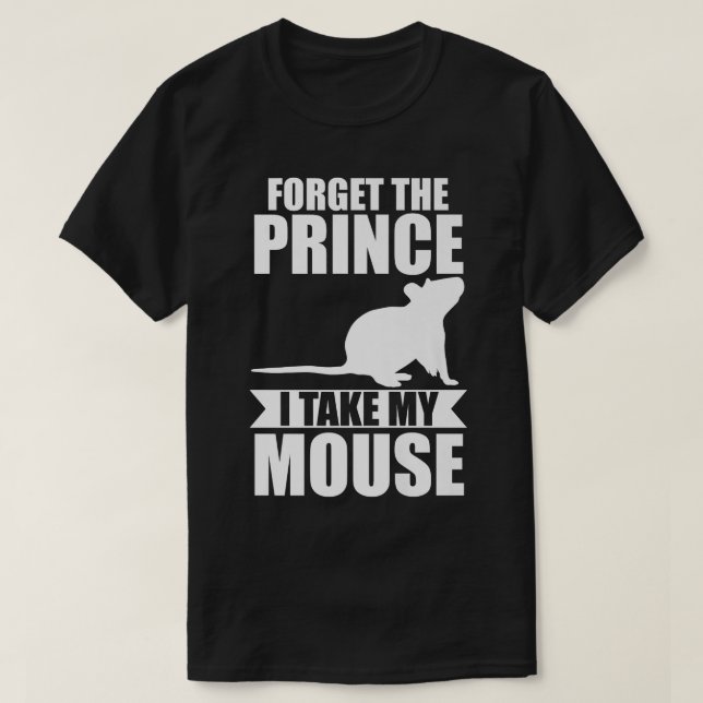 Camiseta Forget the prince I take my mouse Premium  (Frente do Design)