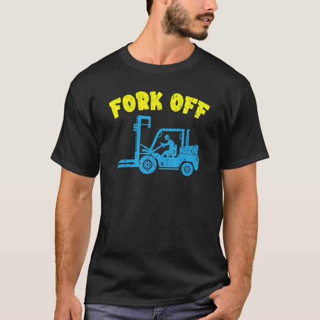 Camiseta Fork Off Forklift Operator Job Profession Warehous (Frente)