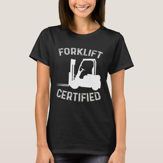 Camiseta Forklift Certified Certified Forklift Driver Lift  (Frente)