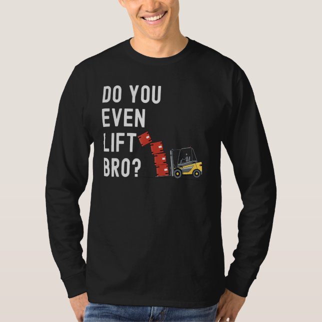 Camiseta Forklift Operator Do You Even Lift Bro  Forklift R (Frente)