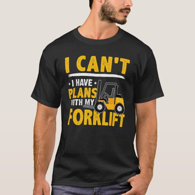 Camiseta Forklift Operator I Can't  I Have Plans With My Fo (Frente)