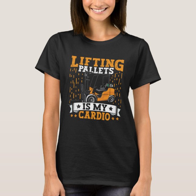 Camiseta Forklift Operator Lifting Pallets Forklift Driver  (Frente)