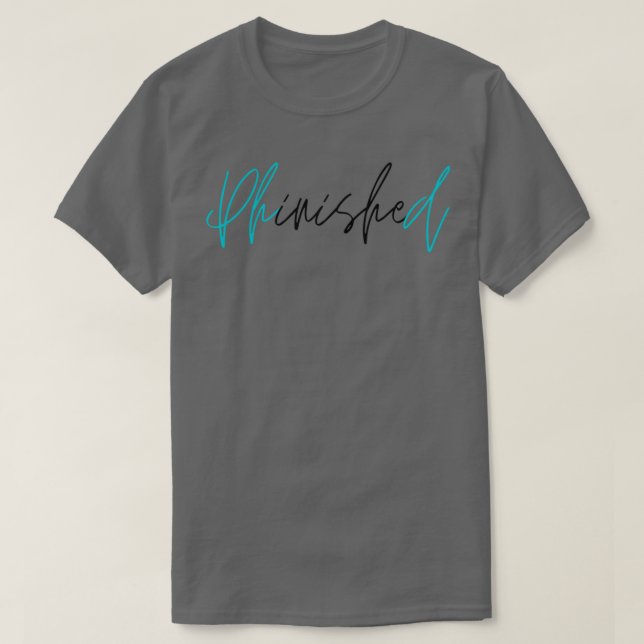 Camiseta Formando PhinisheD PhD 1 (Frente do Design)