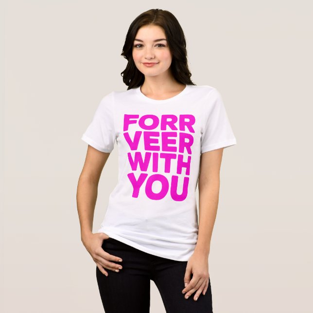 Camiseta "Forr Veer With You" Bold Pink Quote Tee  (Frente Completa)
