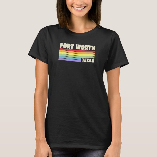 Camiseta Fort Worth Texas Pride Rainbow Flag Orgulho gay Me (Frente)