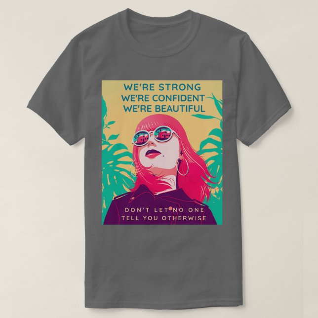 Camiseta Forte Confiança Lindas Mulheres Capacitando Mulher (Frente do Design)