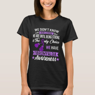 Camiseta Forte É A Única Escolha Da Fibromialgia Sensibiliz