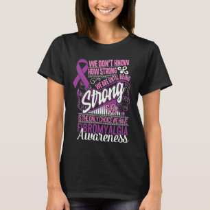 Camiseta Forte É A Única Escolha De Fibromialgia Sensibiliz