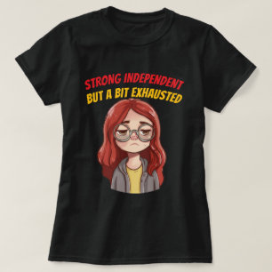 Camiseta Forte Independente (Mas Um Pouco Exausta) Divertid