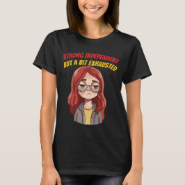 Camiseta Forte Independente (Mas Um Pouco Exausta) Divertid