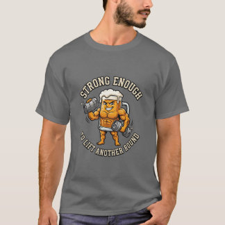 Camiseta Forte o suficiente para levantar mais uma rodada