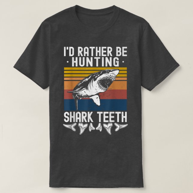 Camiseta Fossil Hunting Id Rather Be Hunting Shark Teeth  (Frente do Design)