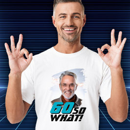Camiseta Foto de Citação Engraçada 60 e Daí para Aniversári