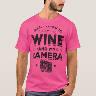 Camiseta Fotografar Tudo O Que Preciso É De Vinho E Minha C