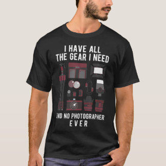 Camiseta Fotografia I Tenho O Equipamento Que Preciso Disse