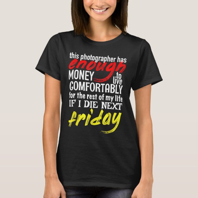Camiseta Fotógrafo Engraçado Deu Dinheiro Suficiente Para O (Frente)