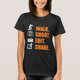 Camiseta Fotógrafo Engraçado Say walk shot edit share Ca